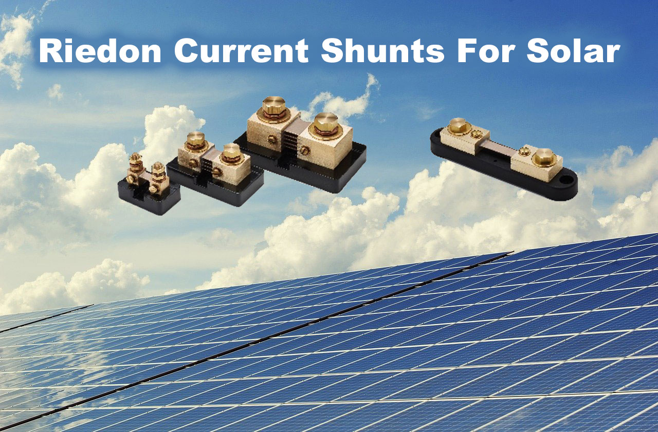 RIEDON CURRENT SHUNTS FOR SOLAR INDUSTRY